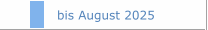 bis August 2025