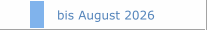 bis August 2026